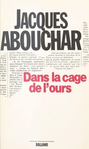 Jacques Abouchar - Dans la cage de l'ours.