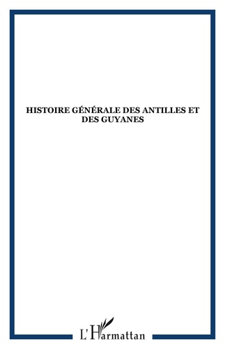 Jacques Adélaïde-Merlande - Histoire générale des Antilles et des Guyanes.