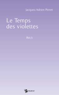 Jacques-adri Perret - Le temps des violettes.