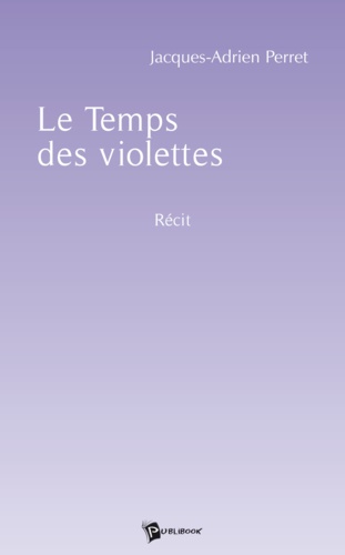 Jacques-adri Perret - Le temps des violettes.