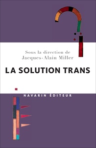 Jacques-Alain Miller - La solution trans.