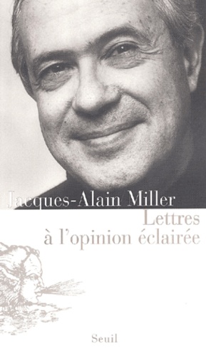 Jacques-Alain Miller - Lettres A L'Opinion Eclairee.