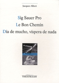 Jacques Albert - Sig Sauer Pro ; Le Bon Chemin ; Dia de mucho, vispera de nada.