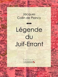  Jacques Albin Simon Collin de et  Ligaran - Légende du Juif-Errant.