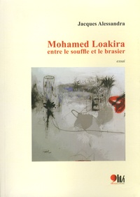Jacques Alessandra - Mohamed Loakira, entre le souffle et le brasier.