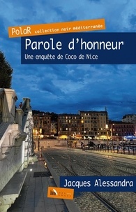 Jacques Alessandra - Parole d’honneur - Une enquête de Coco de Nice.