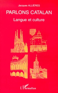 Jacques Allières - Parlons Catalan. Langue Et Culture.