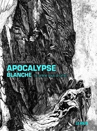 Jacques Amblard - Apocalypse blanche (la sirène sous la cime).