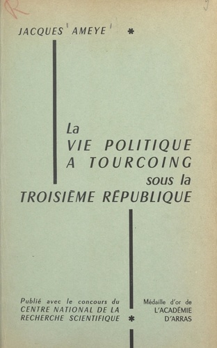 La vie politique à Tourcoing sous la Troisième République