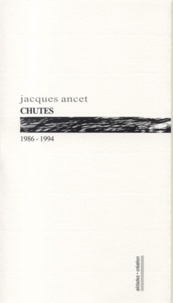 Jacques Ancet - Chutes - Volume 2 (1986-1994).