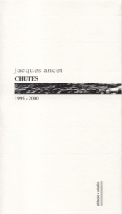 Jacques Ancet - Chutes - Volume 3 (1995-2000).