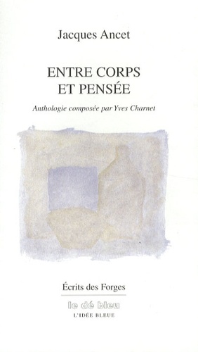 Jacques Ancet - Entre corps et pensée.