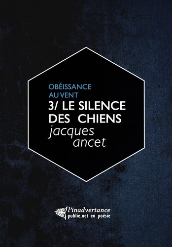 Le silence des chiens. Le troisième volume du cycle ""Obéissance au vent""