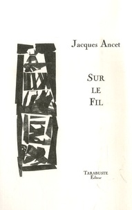 Jacques Ancet - Sur le fil.