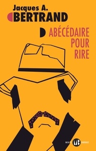 Jacques-André Bertrand - Abécédaire pour rire.