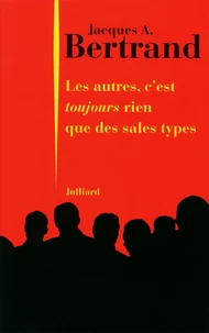Les autres, cest toujours rien que des sales types