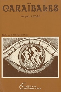 Jacques André - Caraïbales - Etudes sur la littérature antillaise.