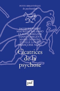 Jacques André - Cicatrices de la psychose.