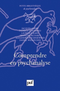 Jacques André et Alexandrine Schniewind - Comprendre en psychanalyse.