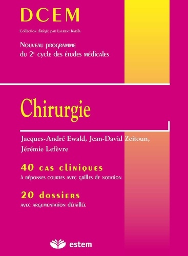 Jacques-André Ewald et Jean-David Zeitoun - Chirurgie - 40 cas cliniques, 20 dossiers.