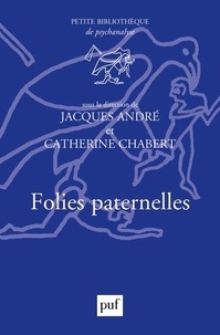 Jacques André et Patrick Guyomard - Folies paternelles.