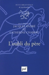 Jacques André et Catherine Chabert - L'oubli du père.