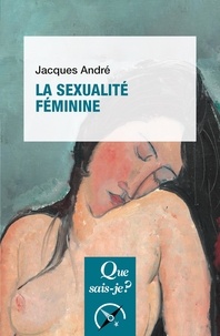 Jacques André - La sexualité féminine.