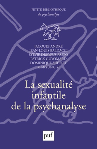 Jacques André et Sylvie Dreyfus-Asséo - La sexualité infantile de la psychanalyse.