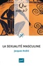 Jacques André - La sexualité masculine.