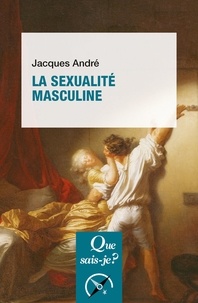 Jacques André - La Sexualité masculine.
