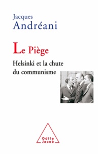 Jacques Andréani - Piège (Le) - Helsinki et la chute du communisme.
