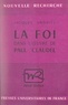 Jacques Andrieu et Georges Hahn - La foi dans l'œuvre de Paul Claudel.