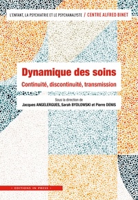 Jacques Angelergues et Sarah Bydlowski - Dynamique des soins - Continuité, discontinuité, transmission.