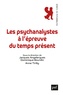 Jacques Angelergues et Dominique Bourdin - Les psychanalystes à l'épreuve du temps présent.