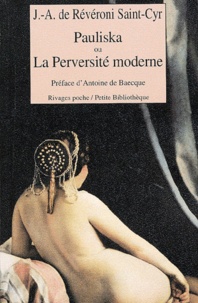 Jacques-Antoine de Révéroni Saint-Cyr - Pauliska Ou La Perversite Moderne.