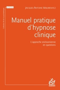 Jacques-Antoine Malarewicz - Manuel pratique d'hypnose clinique - L'approche ericksonnienne en questions.