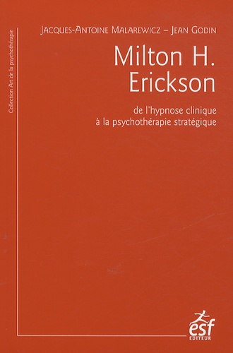 Milton H. Erickson. De l'hypnose clinique à la psychothérapie stratégique