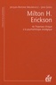 Jacques-Antoine Malarewicz et Jean Godin - Milton H. Erickson - De l'hypnose clinique à la psychothérapie stratégique.