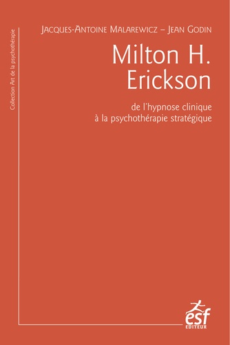 Milton H. Erickson. De l'hypnose clinique à la psychothérapie stratégique 3e édition