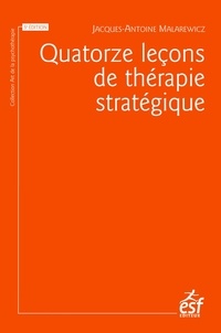 Jacques-Antoine Malarewicz - Quatorze leçons de thérapie stratégique.