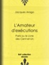 Jacques Arago - L'Amateur d'exécutions - Paris ou le Livre des Cent-et-Un.