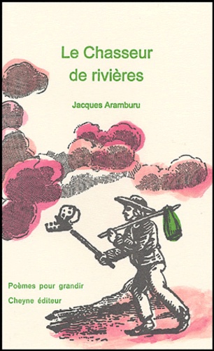 Jacques Aramburu - Le Chasseur de rivières.