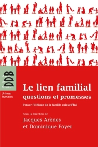 Le lien famillial : questions et promesses. Penser l'éthique de la famille aujourd'hui - Occasion