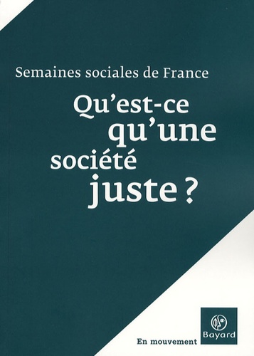 Jacques Arènes et Michel Camdessus - Qu'est-ce qu'une société juste ? - Actes de la LXXXIe session, Paris-La Défense, CNIT, 24-26 novembre 2006.