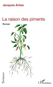 Jacques Arhex - La raison des piments.