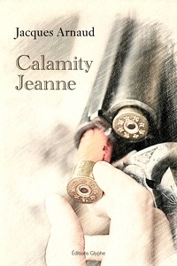 Jacques Arnaud - Calamity jeanne.