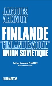 Jacques Arnault - Finlande, "Finlandisation", Union Soviétique.
