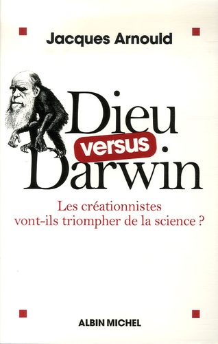 Dieu versus Darwin. Les créationnistes vont-ils triompher de la science ?