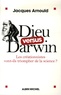 Jacques Arnould - Dieu versus Darwin - Les créationnistes vont-ils triompher de la science ?.