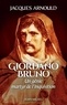 Jacques Arnould - Giordano Bruno - Un génie martyr de l'Inquisition.